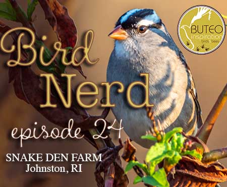 Bird Nerd Episode 24 Snake Den Farm